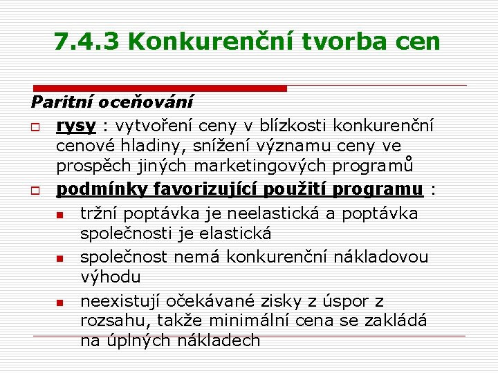 7. 4. 3 Konkurenční tvorba cen Paritní oceňování o rysy : vytvoření ceny v