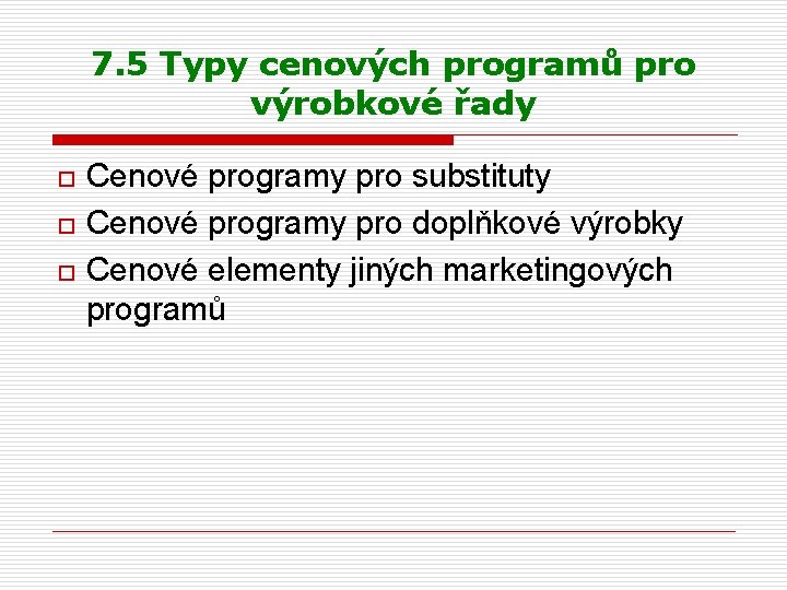 7. 5 Typy cenových programů pro výrobkové řady o o o Cenové programy pro