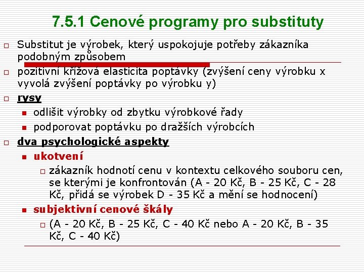 7. 5. 1 Cenové programy pro substituty o o Substitut je výrobek, který uspokojuje
