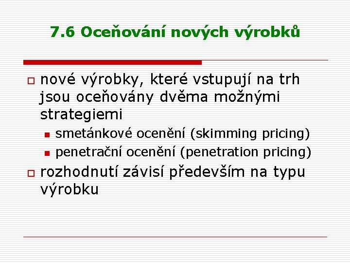 7. 6 Oceňování nových výrobků o nové výrobky, které vstupují na trh jsou oceňovány