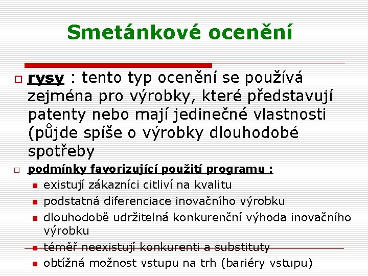 Smetánkové ocenění o o rysy : tento typ ocenění se používá zejména pro výrobky,