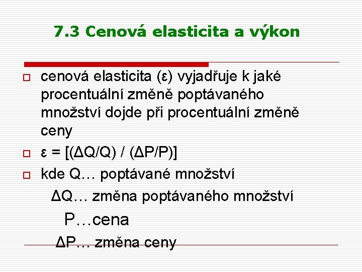 7. 3 Cenová elasticita a výkon o o o cenová elasticita (ε) vyjadřuje k