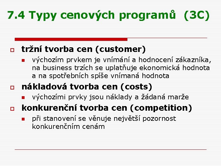 7. 4 Typy cenových programů (3 C) o tržní tvorba cen (customer) n o