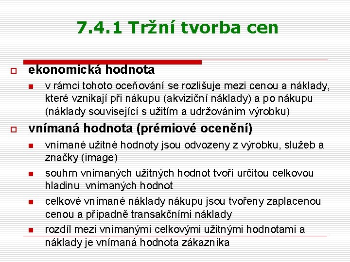 7. 4. 1 Tržní tvorba cen o ekonomická hodnota n o v rámci tohoto