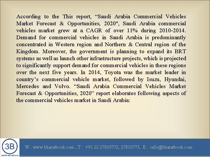 According to the This report, “Saudi Arabia Commercial Vehicles Market Forecast & Opportunities, 2020",