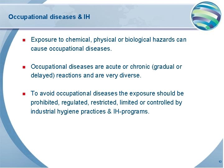 Occupational diseases & IH n Exposure to chemical, physical or biological hazards can cause