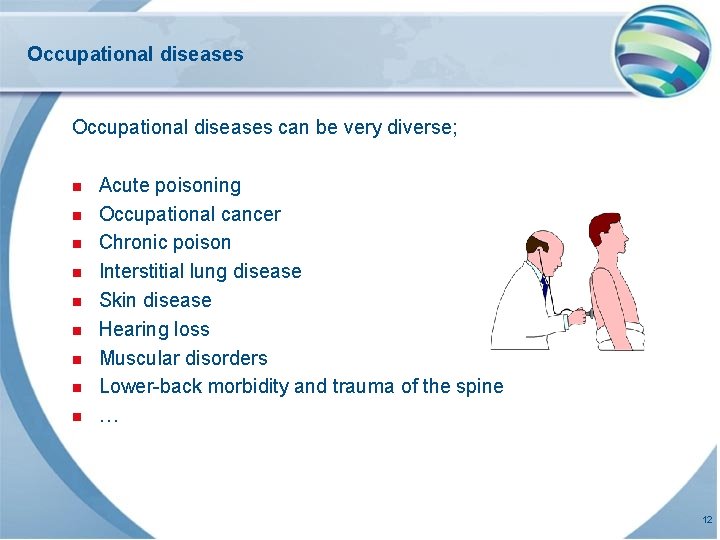 Occupational diseases can be very diverse; n n n n n Acute poisoning Occupational
