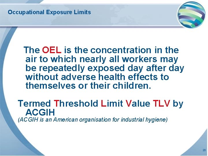 Occupational Exposure Limits The OEL is the concentration in the air to which nearly