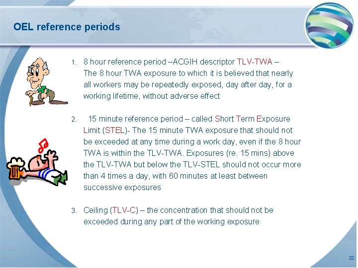 OEL reference periods 1. 8 hour reference period –ACGIH descriptor TLV-TWA – The 8