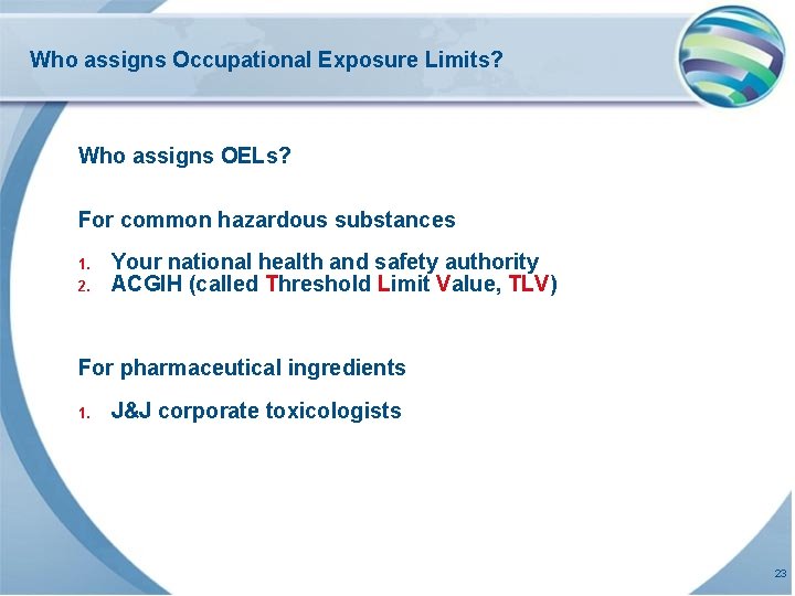 Who assigns Occupational Exposure Limits? Who assigns OELs? For common hazardous substances 1. 2.