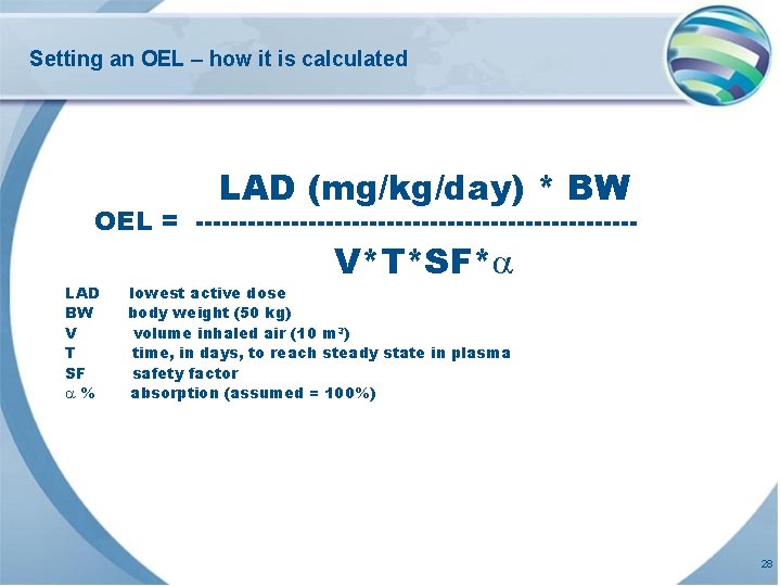 Setting an OEL – how it is calculated LAD (mg/kg/day) * BW OEL =