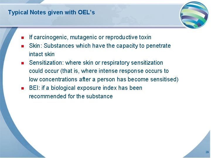 Typical Notes given with OEL’s n n If carcinogenic, mutagenic or reproductive toxin Skin: