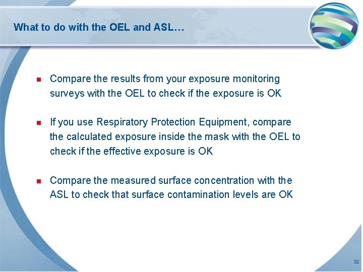 What to do with the OEL and ASL… n Compare the results from your