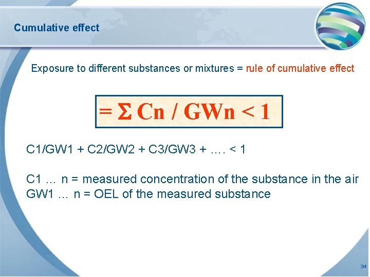 Cumulative effect Exposure to different substances or mixtures = rule of cumulative effect =