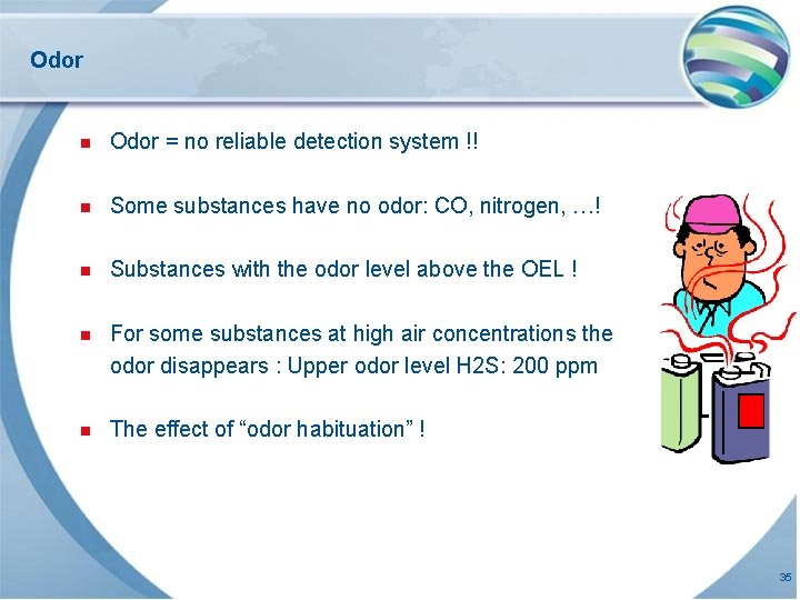 Odor n Odor = no reliable detection system !! n Some substances have no