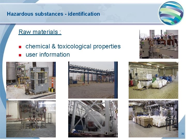 Hazardous substances - identification Raw materials : n n chemical & toxicological properties user