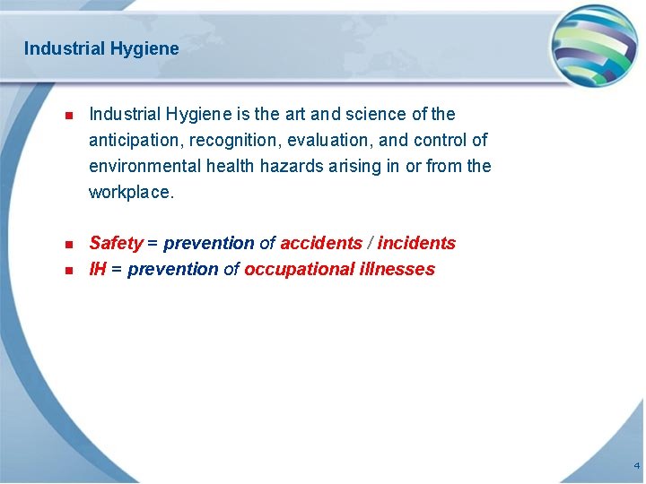 Industrial Hygiene n Industrial Hygiene is the art and science of the anticipation, recognition,