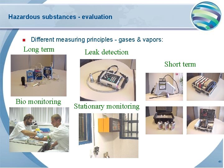 Hazardous substances - evaluation n Different measuring principles - gases & vapors: Long term