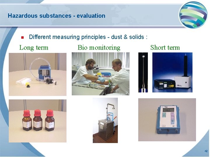Hazardous substances - evaluation n Different measuring principles - dust & solids : Long