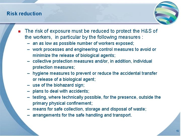Risk reduction n The risk of exposure must be reduced to protect the H&S