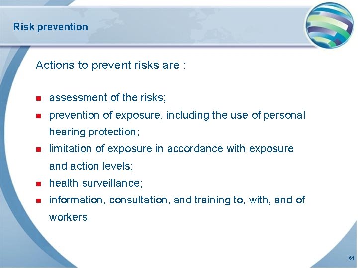 Risk prevention Actions to prevent risks are : n assessment of the risks; n