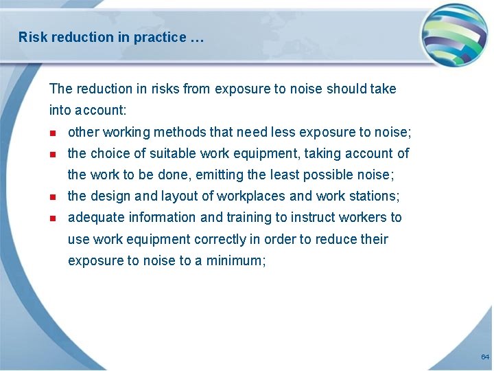 Risk reduction in practice … The reduction in risks from exposure to noise should