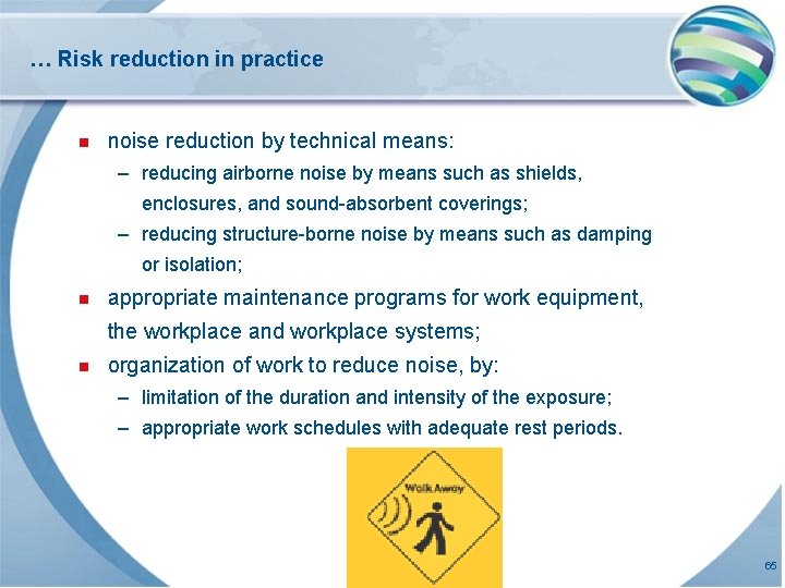 … Risk reduction in practice n noise reduction by technical means: – reducing airborne