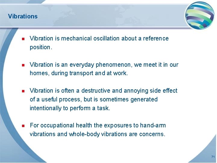 Vibrations n Vibration is mechanical oscillation about a reference position. n Vibration is an