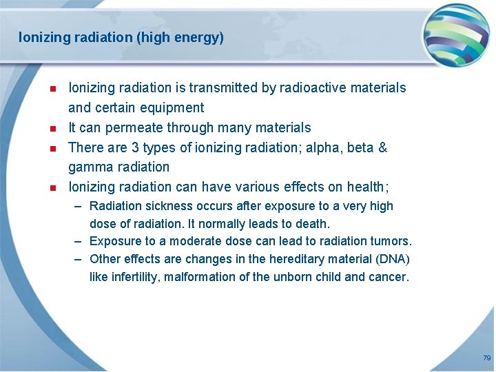 Ionizing radiation (high energy) n n Ionizing radiation is transmitted by radioactive materials and