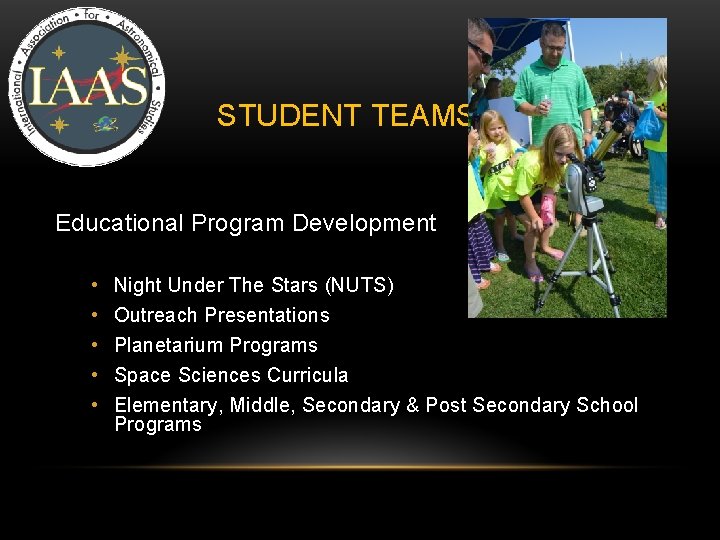 STUDENT TEAMS Educational Program Development • • • Night Under The Stars (NUTS) Outreach STUDENT TEAMS Educational Program Development • • • Night Under The Stars (NUTS) Outreach