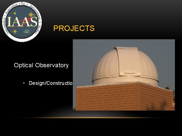 PROJECTS Optical Observatory • Design/Construction PROJECTS Optical Observatory • Design/Construction