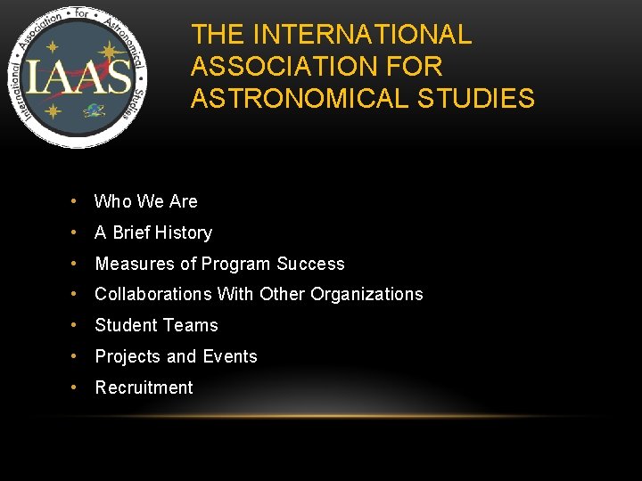 THE INTERNATIONAL ASSOCIATION FOR ASTRONOMICAL STUDIES • Who We Are • A Brief History THE INTERNATIONAL ASSOCIATION FOR ASTRONOMICAL STUDIES • Who We Are • A Brief History