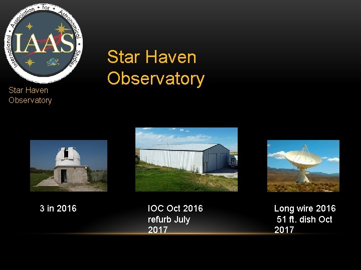Star Haven Observatory 3 in 2016 Star Haven Observatory IOC Oct 2016 refurb July Star Haven Observatory 3 in 2016 Star Haven Observatory IOC Oct 2016 refurb July