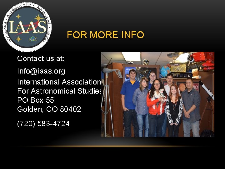 FOR MORE INFO Contact us at: Info@iaas. org International Association For Astronomical Studies PO FOR MORE INFO Contact us at: Info@iaas. org International Association For Astronomical Studies PO