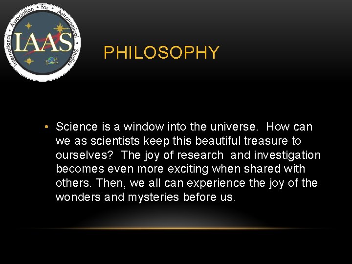 IAAS PHILOSOPHY • Science is a window into the universe. How can we as IAAS PHILOSOPHY • Science is a window into the universe. How can we as