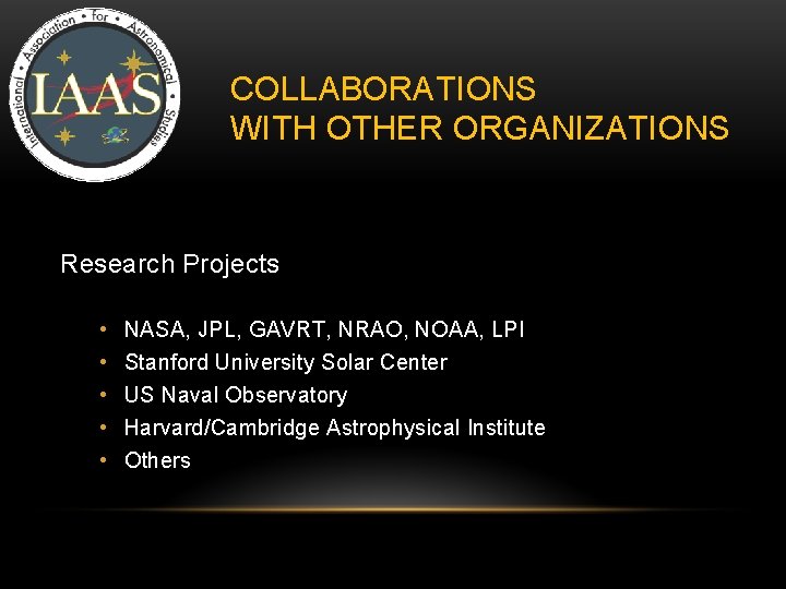 COLLABORATIONS WITH OTHER ORGANIZATIONS Research Projects • • • NASA, JPL, GAVRT, NRAO, NOAA, COLLABORATIONS WITH OTHER ORGANIZATIONS Research Projects • • • NASA, JPL, GAVRT, NRAO, NOAA,