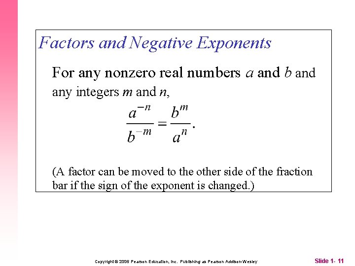 Factors and Negative Exponents For any nonzero real numbers a and b and any