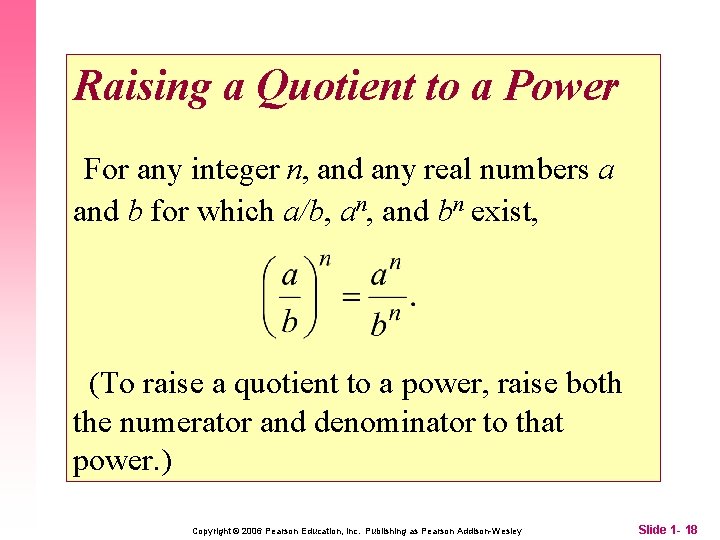 Raising a Quotient to a Power For any integer n, and any real numbers