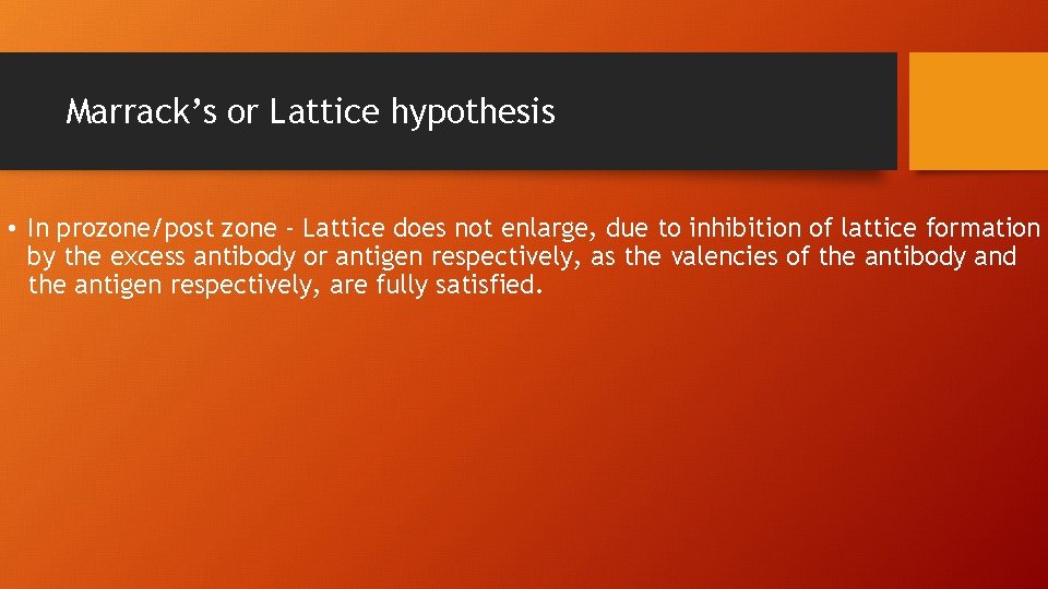 Marrack’s or Lattice hypothesis • In prozone/post zone - Lattice does not enlarge, due