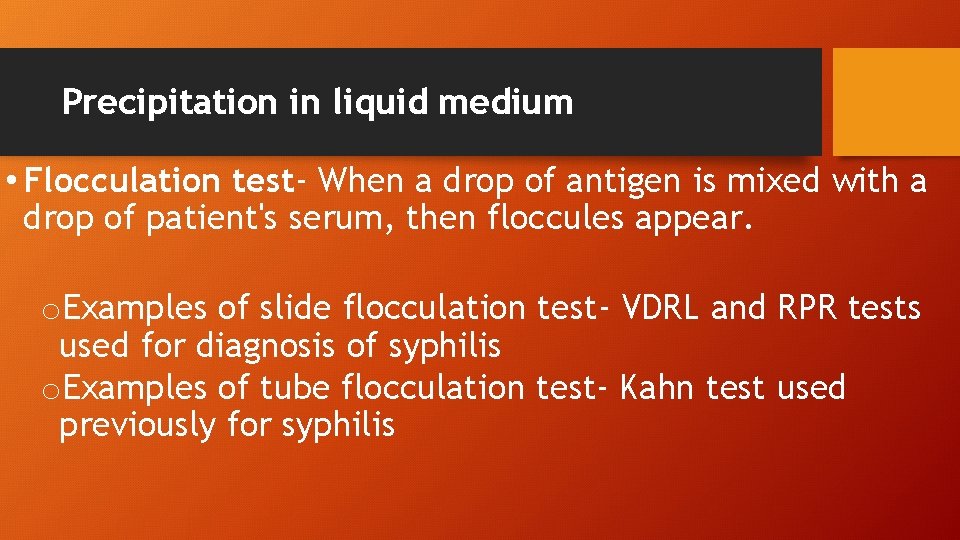 Precipitation in liquid medium • Flocculation test- When a drop of antigen is mixed