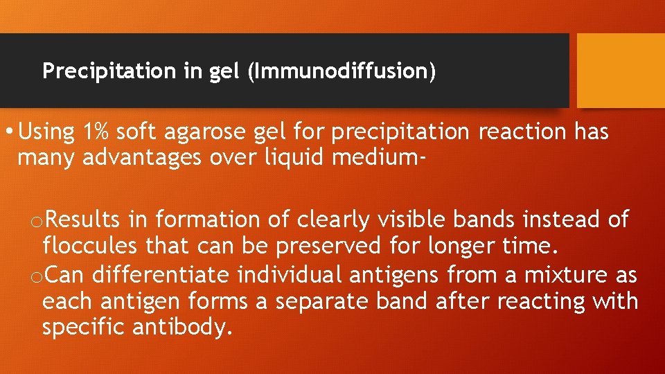 Precipitation in gel (Immunodiffusion) • Using 1% soft agarose gel for precipitation reaction has