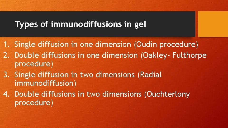 Types of immunodiffusions in gel 1. Single diffusion in one dimension (Oudin procedure) 2.