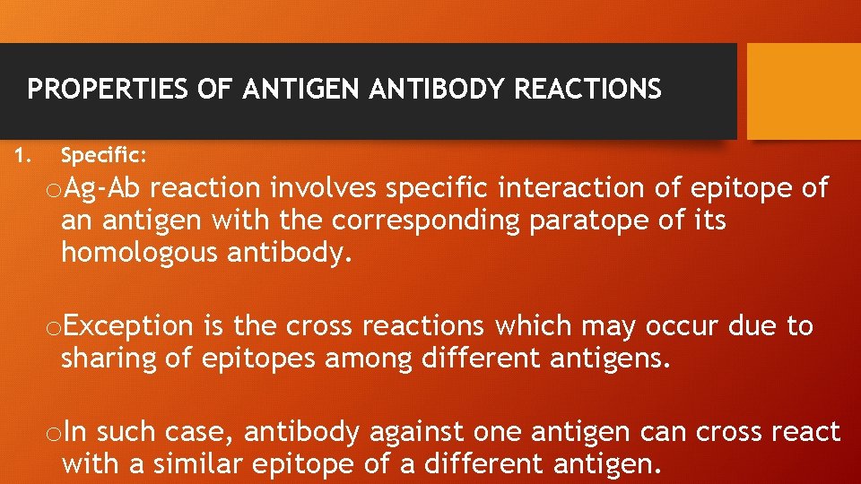 PROPERTIES OF ANTIGEN ANTIBODY REACTIONS 1. Specific: o. Ag-Ab reaction involves specific interaction of