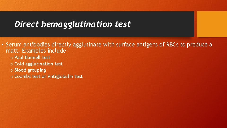 Direct hemagglutination test • Serum antibodies directly agglutinate with surface antigens of RBCs to