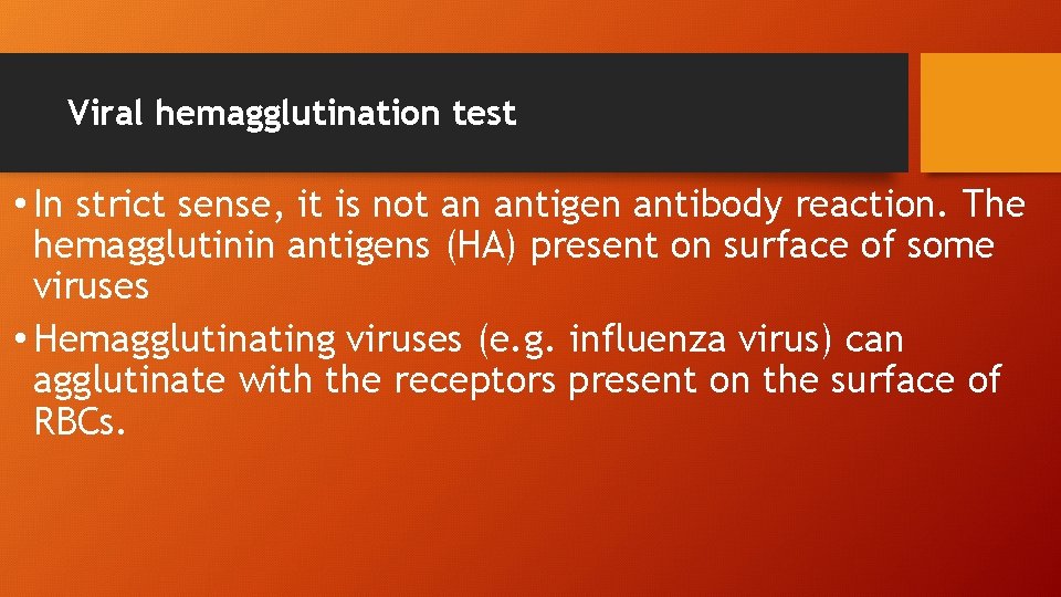 Viral hemagglutination test • In strict sense, it is not an antigen antibody reaction.
