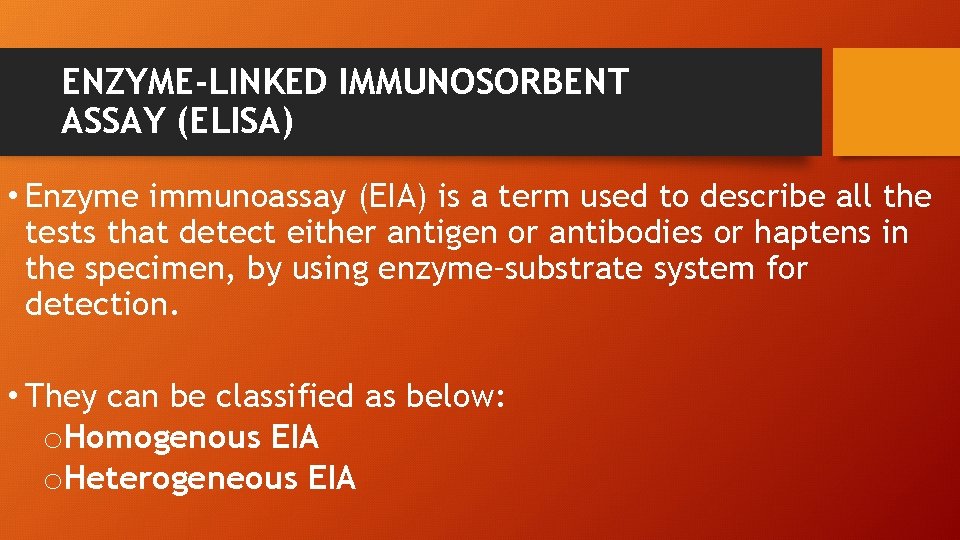 ENZYME-LINKED IMMUNOSORBENT ASSAY (ELISA) • Enzyme immunoassay (EIA) is a term used to describe