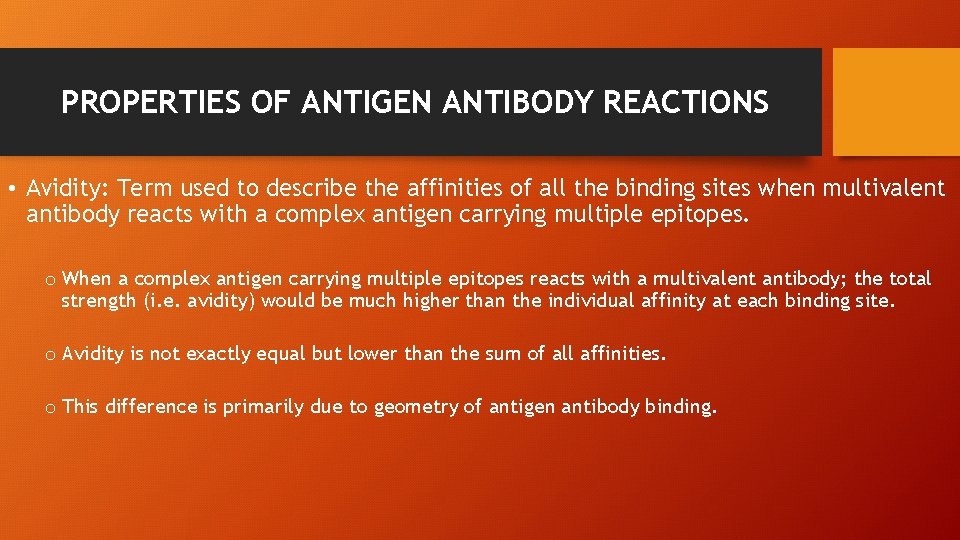 PROPERTIES OF ANTIGEN ANTIBODY REACTIONS • Avidity: Term used to describe the affinities of