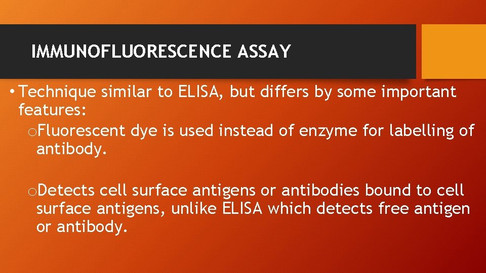 IMMUNOFLUORESCENCE ASSAY • Technique similar to ELISA, but differs by some important features: o.