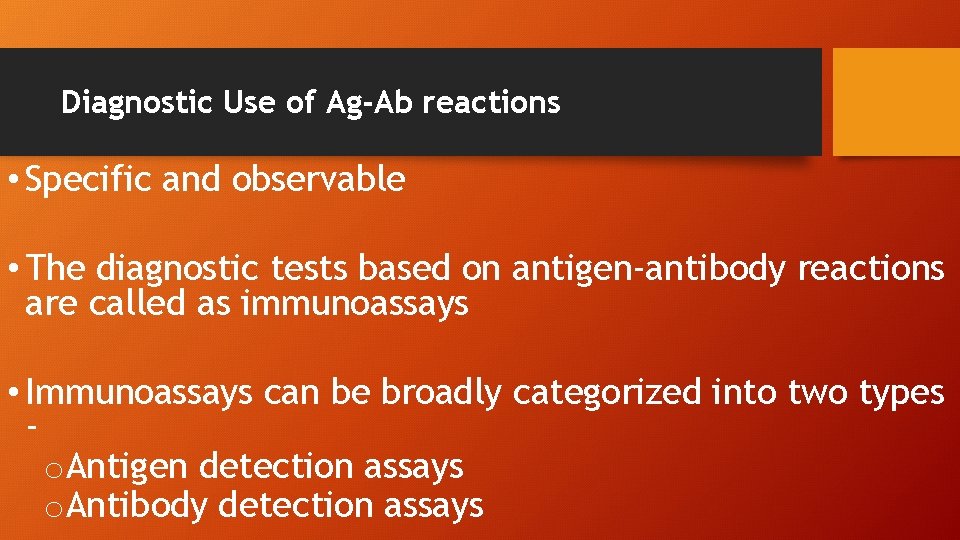 Diagnostic Use of Ag-Ab reactions • Specific and observable • The diagnostic tests based
