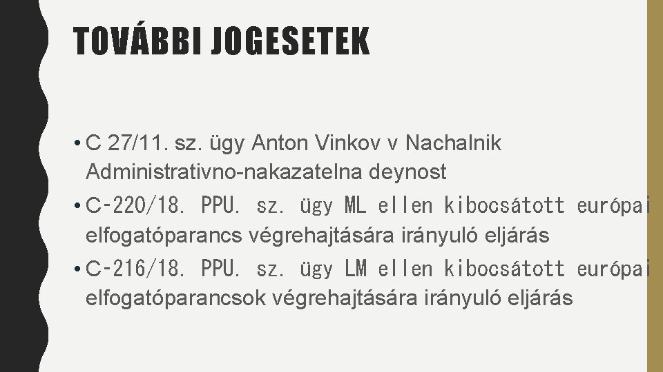 TOVÁBBI JOGESETEK • C 27/11. sz. ügy Anton Vinkov v Nachalnik Administrativno-nakazatelna deynost • TOVÁBBI JOGESETEK • C 27/11. sz. ügy Anton Vinkov v Nachalnik Administrativno-nakazatelna deynost •